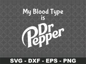 My blood type is Dr Pepper svg cut file funny Dr Pepper shirt