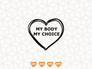 Pro Choice SVG My Body My Choice Design