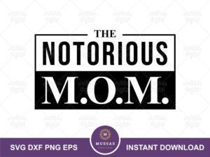 The Notorious MOM SVG Motherhood Cricut