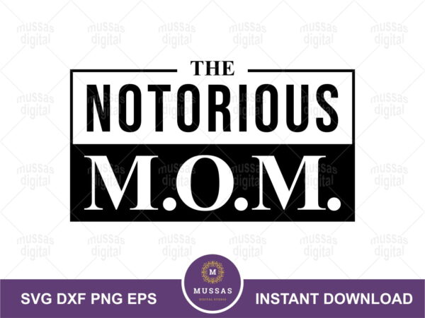 The Notorious MOM SVG Motherhood Cricut