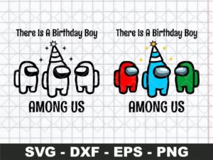 There Is A Birthday Boy Among Us SVG, Birthday Girl SVG Cut File