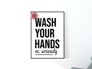 Wash Your Hands. No, Seriously