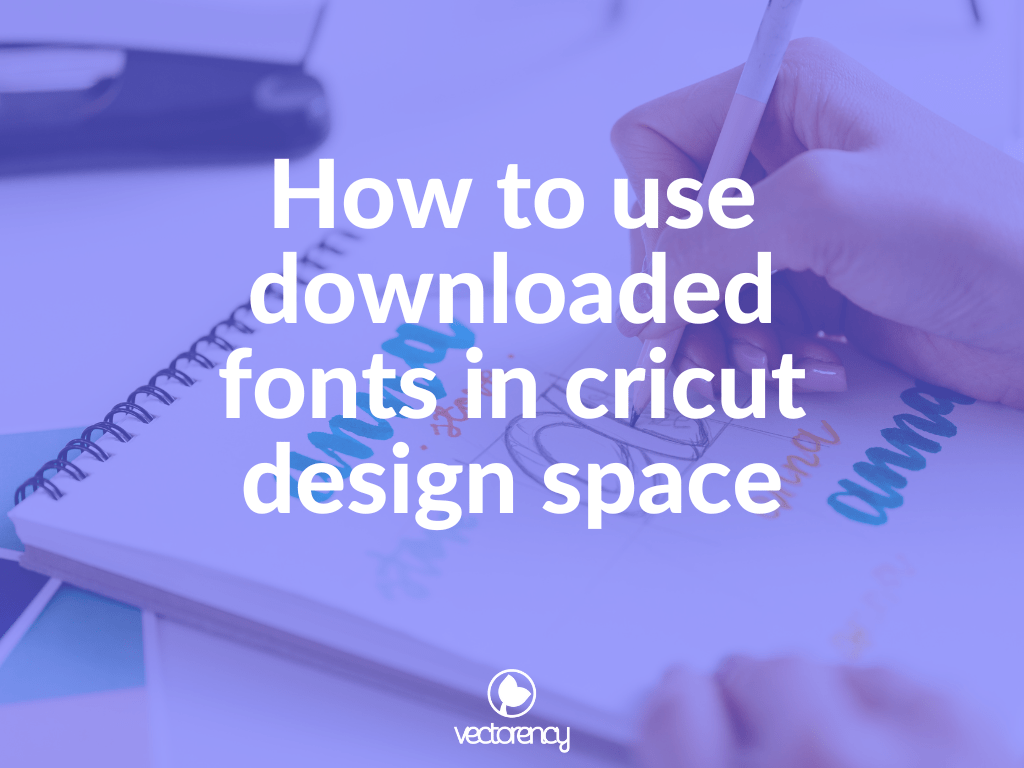 how to use downloaded fonts in cricut design space