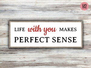 life with you makes perfect sense svg