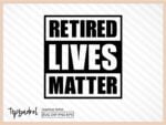 retired lives matter svg