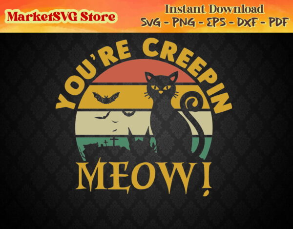 wtm tong 01 Vectorency You'e Creepin SVG, Halloween quote, Happy Meow-o-ween svg, Cut File Cuttable Vector Download Clipart DXF PNG SVG, halloween cat, cat lover