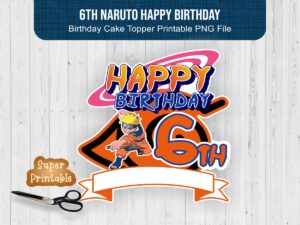 6th Naruto Happy Birthday Cake Topper Printable