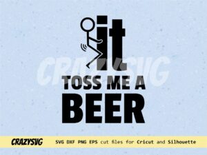 It Toss Me A Beer SVG file