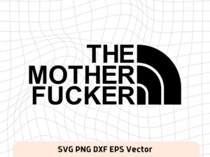 The Mother Fcker SVG North Vector Funny Shirt Design PNG FILE