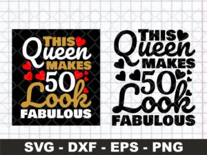 This Queen Makes 50 Look Fabulous SVG