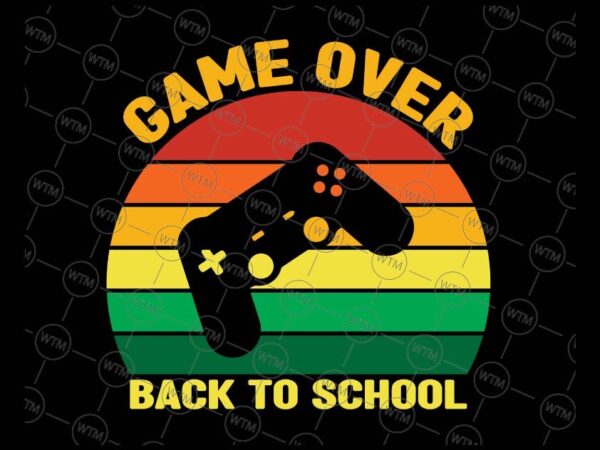 VC WTM CV BSB4 16 Vectorency Back to school svg, game over school png, kids first day of school sunset cricut, cameo, game lover school design svg, png, dxf, eps