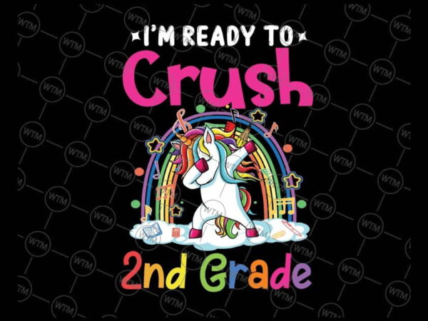 VC WTM CV BTS1009 2 Vectorency I'm Ready To Crush 2nd Grade png, Unicorn Back To School png, Back to School Dabbing Unicorn png, Second Grade