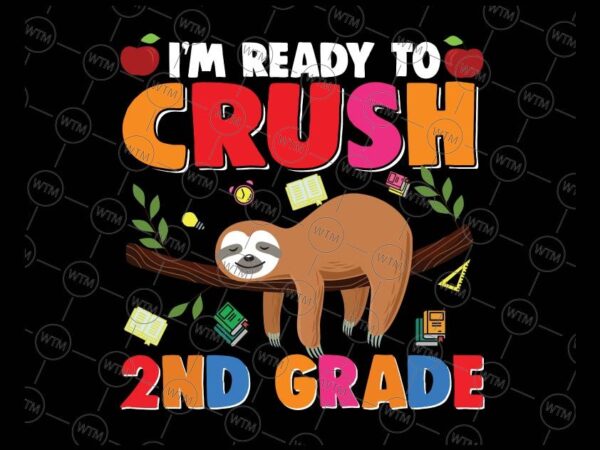VC WTM CV BTS1017 2 Vectorency I'm Ready To Crush 2nd Grade Svg, Back To School Svg, Second Grade, Sloth Lover Back To School Svg, Sloth Cricut
