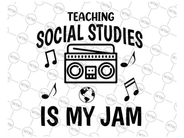 VC WTM CV BTS1060 Vectorency Teaching Social Studies Is My Jam Svg, Back To School Teacher Svg, Social Studies Svg, Social Studies Svg