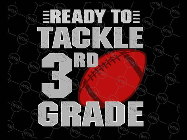 VC WTM CV BTS1064 3 Vectorency Ready to Tackle 3rd Grade SVG, 3rd Grade Svg, Boy 3rd Grade, Back to School Svg, School Football Svg, Cut File for Cricut