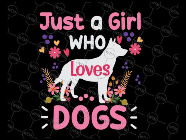 VC WTM CV DAD21 Vectorency Just A Girl Who Loves Dogs Svg, Dog Girl Silhouette Dog Lover Png Girl Loves Dogs Svg Cricut Cut File Dog Girl