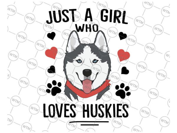 VC WTM CV DAD28 Vectorency Just A Girl Who Loves Huskies SVG, Girl Loves Dogs Svg Cricut Cut File Dog Girl, Husky mom svg, Instant download