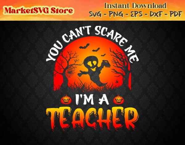 WTM 03 01 16 Vectorency You can't scare me I'm a Teacher PNG, Happy Halloween PNG, Cute Halloween PNG, Halloween PNG, Halloween Funny Shirt, Halloween Party