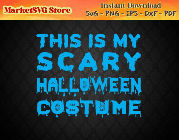 WTM 03 01 20 Vectorency This is My Scary Halloween Costume SVG, svg, Cricut, Halloween SVG, Happy Halloween SVG