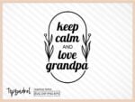 grandpa keychains svg keep calm and love grandpa cut file dxf png eps vector file