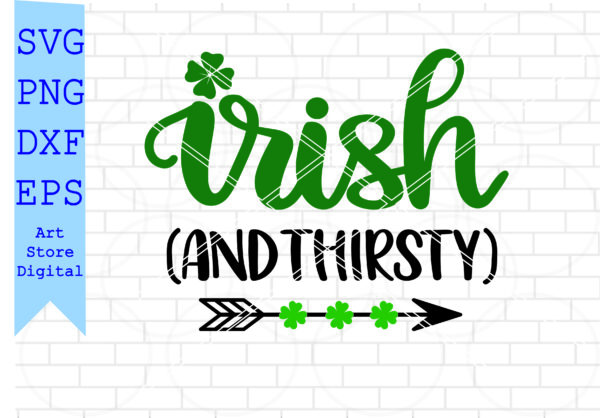 Fabrica 10 Vectorency Irish And Thirsty Svg,, St Patrick’s Day Svg Png, Dxf, Eps Cut Files