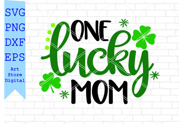 Fabrica 62 Vectorency One Lucky Mom Svg, St Patrick’s Day Svg Png, Dxf, Eps Cut Files