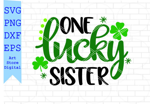 Fabrica 67 Vectorency One Lucky Sister Svg, St Patrick’s Day Svg Png, Dxf, Eps Cut Files
