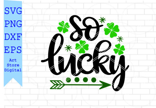 Fabrica 74 Vectorency So Lucky Svg, St Patrick’s Day Svg Png, Dxf, Eps Cut Files