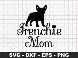 Frenchie Mom Cut Files French Bull Dog SVG
