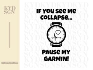 If You See Me Collapse... Pause My Garmin, Funny Sport Quote SVG