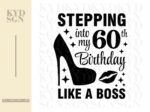 Stepping into my 60th like a BOSS SVG, 60th Birthday SVG Shirt Design Vector file