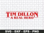 Tim Dillon a Real Hero SVG Instant Download file
