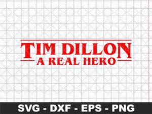 Tim Dillon a Real Hero SVG Instant Download file