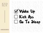 Wake Up Kick Ass Go To Sleep, Workout Motivation SVG
