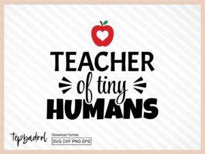 teacher of tiny humans svg file