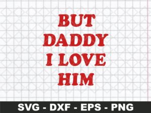 But Daddy I Love Him SVG Inspired Harry Styles svg