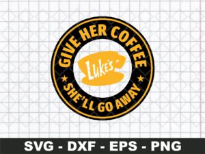 Lukes Give Her Coffee SVG FILE
