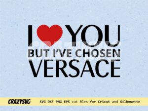 Versace SVG, I Love You But I'Ve Chosen Versace
