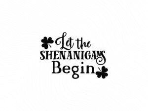 Let the Shenanigans Begin St Patrick's Day shamrock JPG