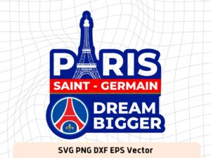Paris Saint Germain SVG Dream Bigger PSG Clipart Vector
