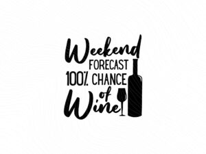 Weekend Forecast! 100% Chance of wine! JPG