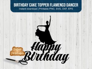 Birthday-Cake-Topper-Flamenco-Dancer-SVG-Happy-Birthday-PNG-file