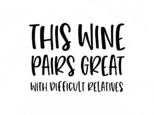This-wine-pairs-great-with-difficult-relatives-svg