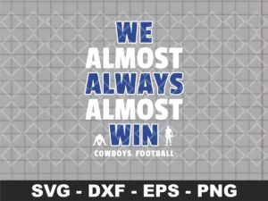 We-Almost-Always-Almost-Win-SVG-Dallas-Cowboys-Shirt-Design-Instant-Download
