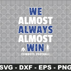 We-Almost-Always-Almost-Win-SVG-Dallas-Cowboys-Shirt-Design-Instant-Download