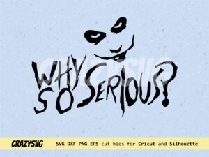 Why-So-Serious-Humor-SVG-Cricut-Vector