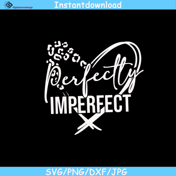 1702 Vectorency Perfectly imperfect svg, png, cricut for shirt