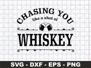Chasing-You-Like-A-Shot-Of-Whiskey-SVG-Morgan-Wallen-Clipart-file