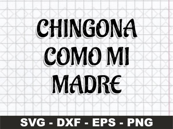 Chingona-Como-Mi-Madre-SVG