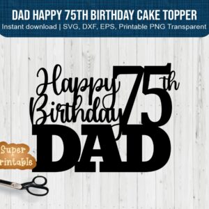 Dad-happy-75th-birthday-cake-topper-printable